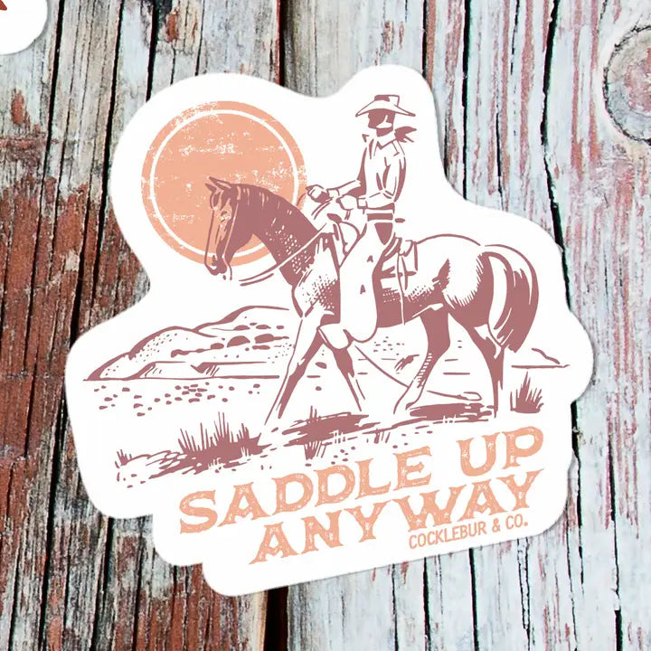 Western Sticker ~ Saddle Up Anyway - Henderson's Western Store
