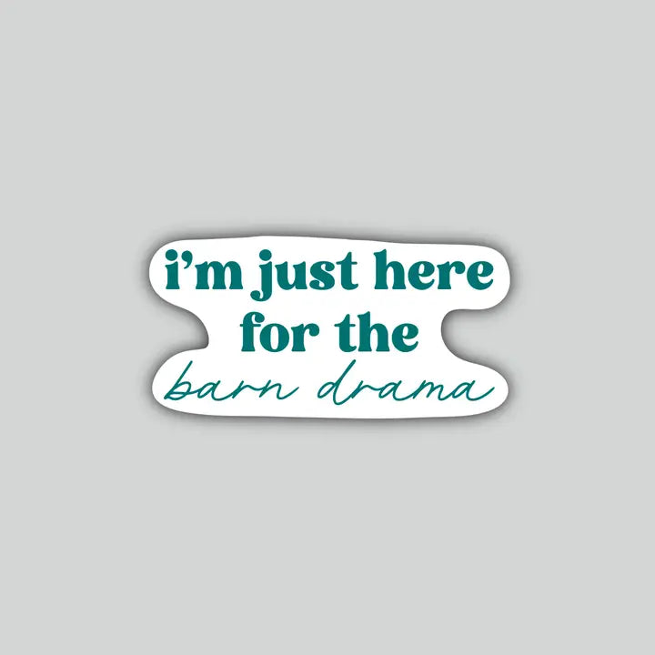 Western Sticker ~ I'm Just Here For the Barn Drama - Henderson's Western Store