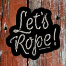 Western Sticker ~ Let's Rope - Henderson's Western Store