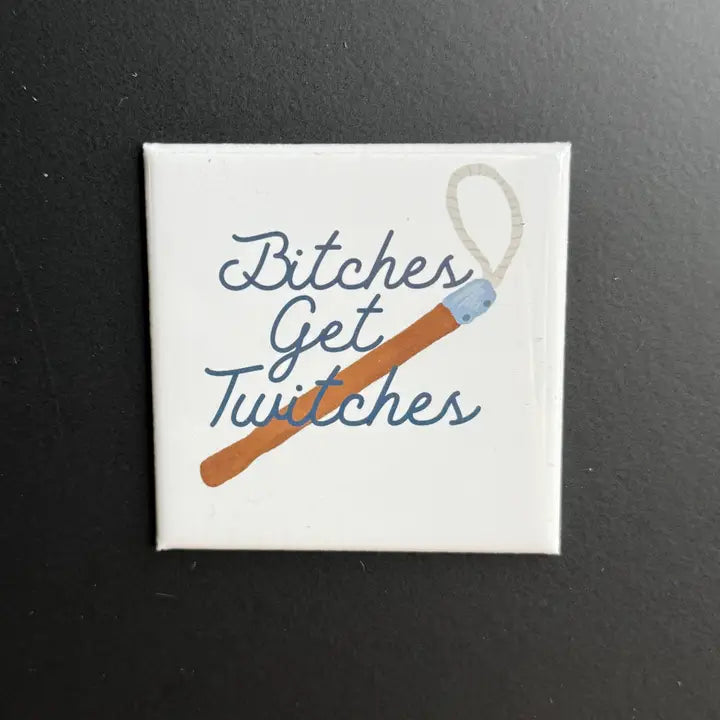 Bitches Get Twitches Magnet - Henderson's Western Store