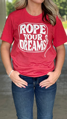 Rope Your Dreams Tee - Henderson's Western Store