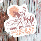 Western Sticker ~ Saddle Up Anyway - Henderson's Western Store