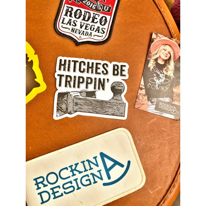 Western Sticker ~ Hitches Be Trippin'