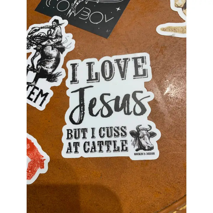 Western Sticker ~ I Love Jesus But I Cuss At Cattle